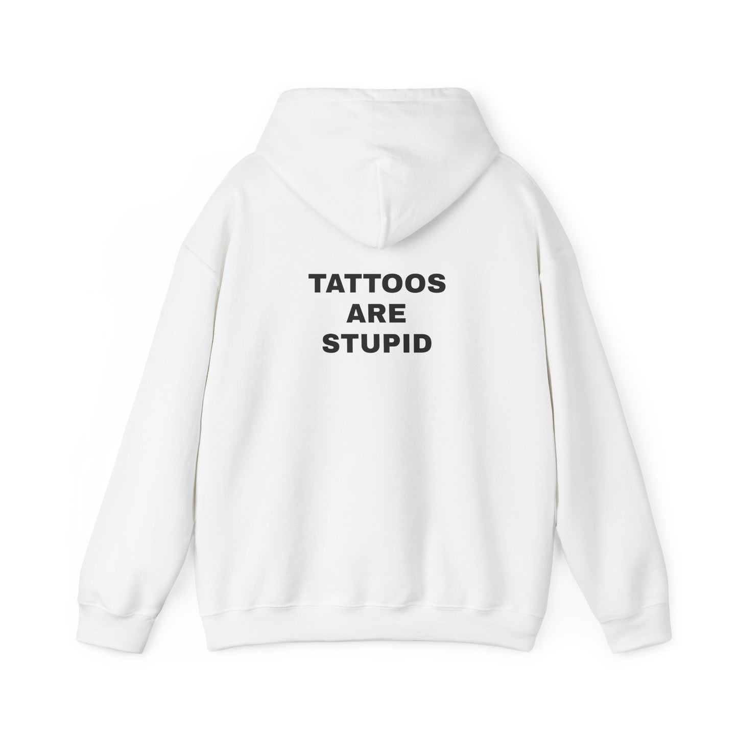 "Tattoos Are Stupid" Unisex Heavy Hoodie