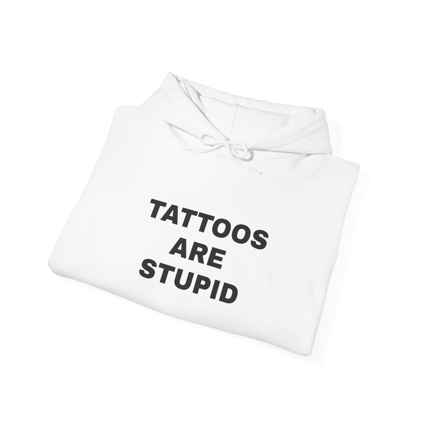 "Tattoos Are Stupid" Unisex Heavy Hoodie