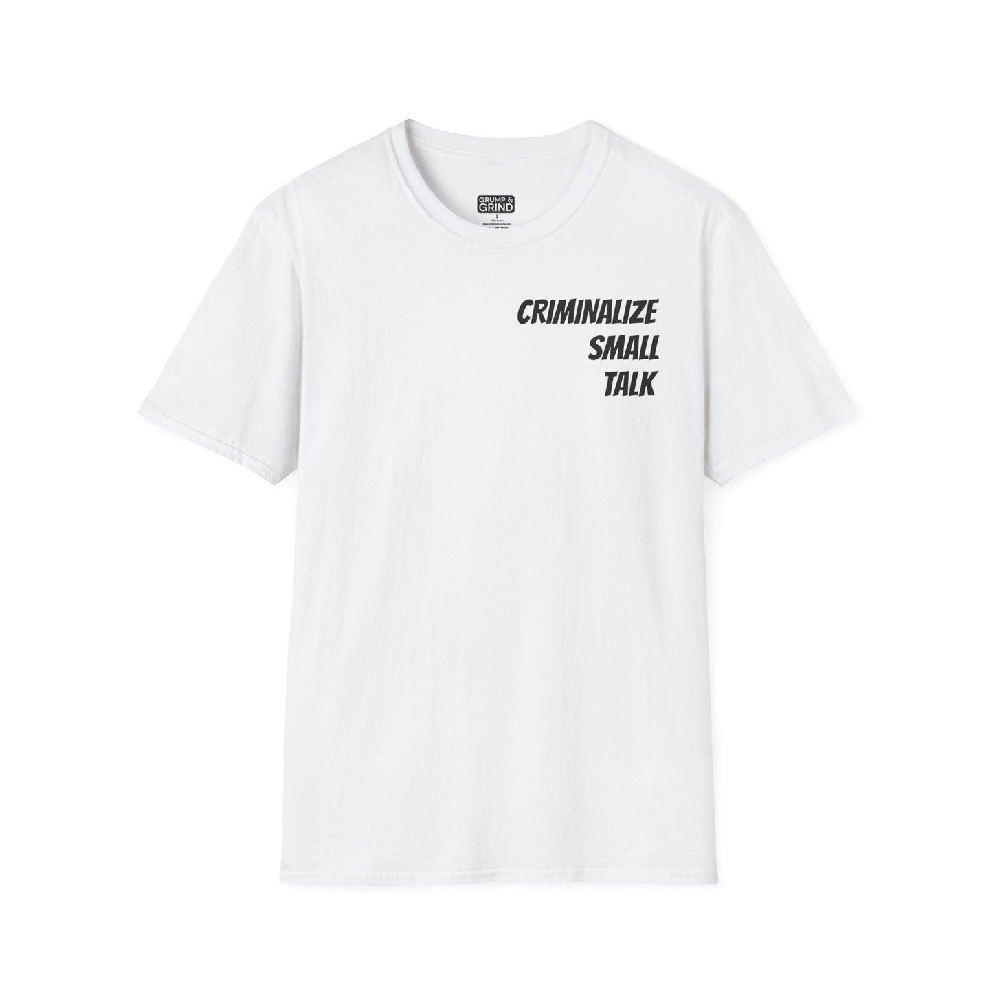 "Criminalize Small Talk" T-Shirt