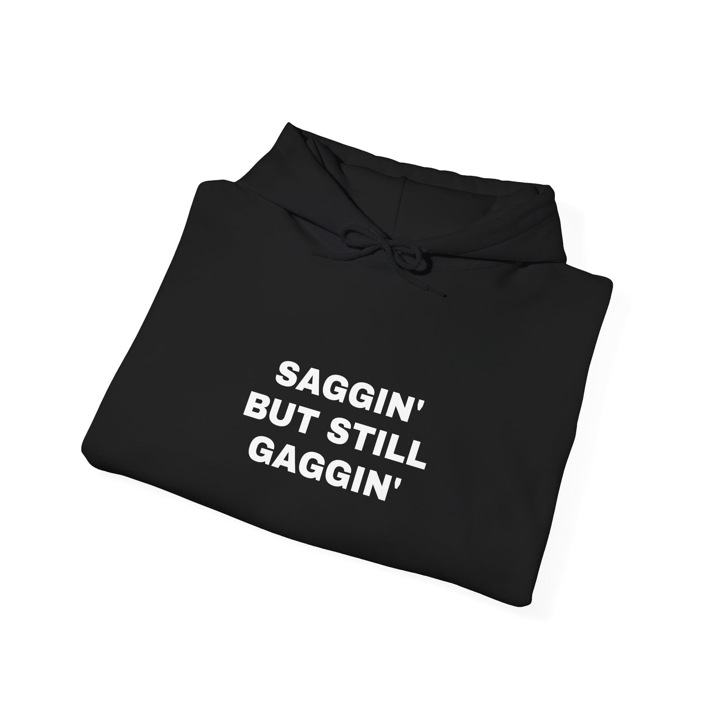 "Saggin But Still Gaggin" Unisex Heavy Hoodie