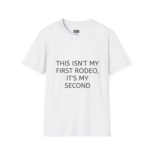 "This Isn't My First Rodeo, It's My Second" T-Shirt