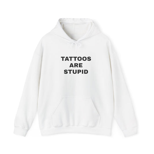 "Tattoos Are Stupid" Unisex Heavy Hoodie