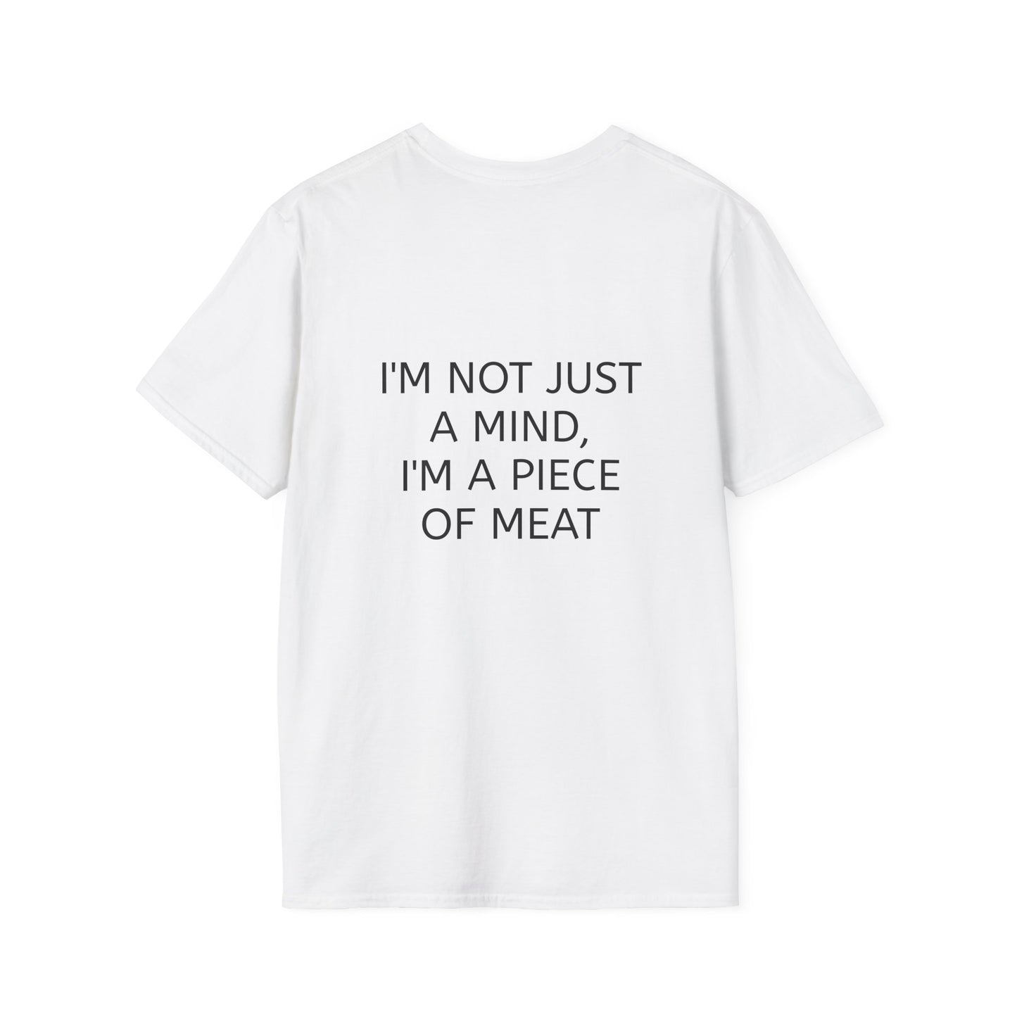 "I'm Not Just A Mind, I'm A Piece of Meat" T-Shirt