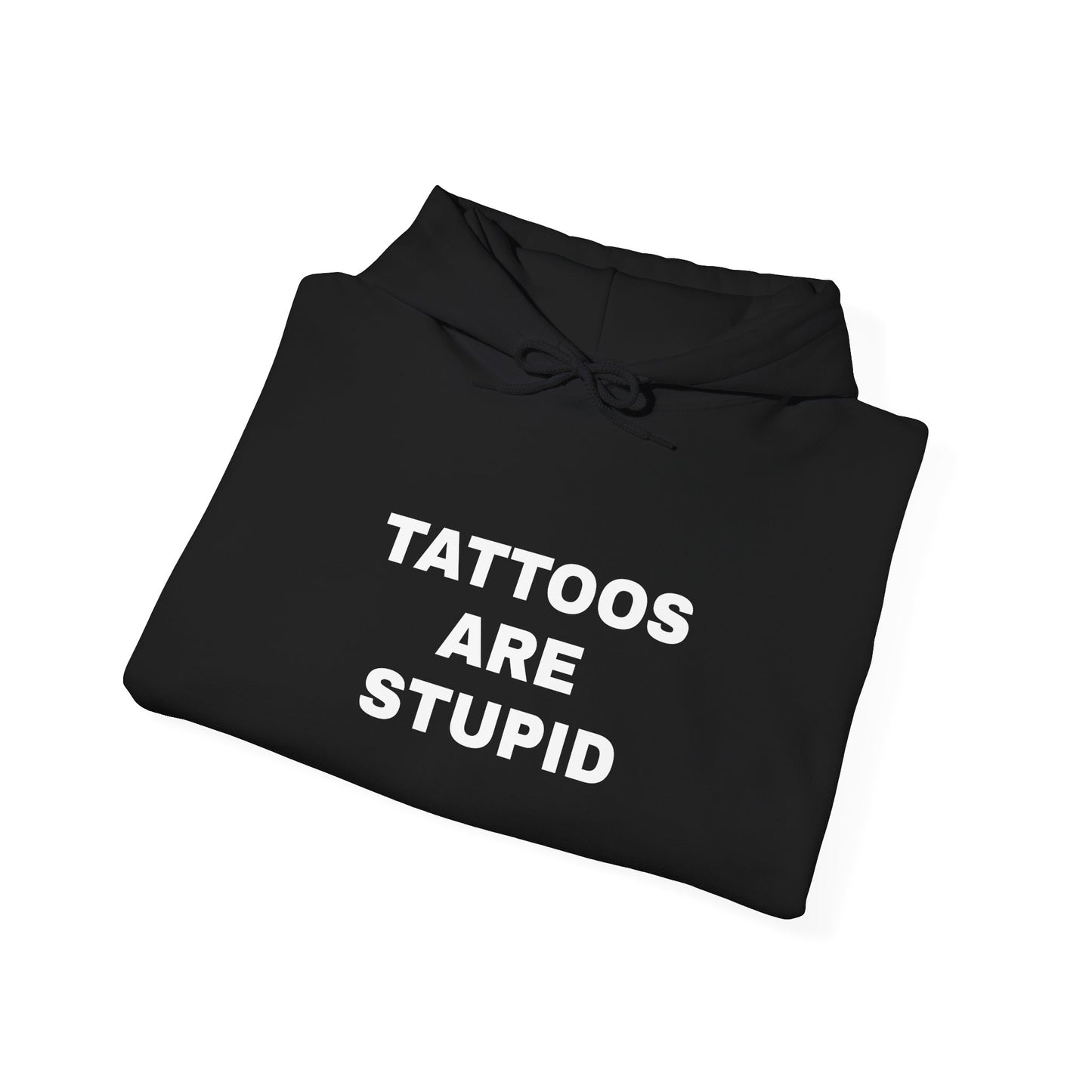 "Tattoos Are Stupid" Unisex Heavy Hoodie