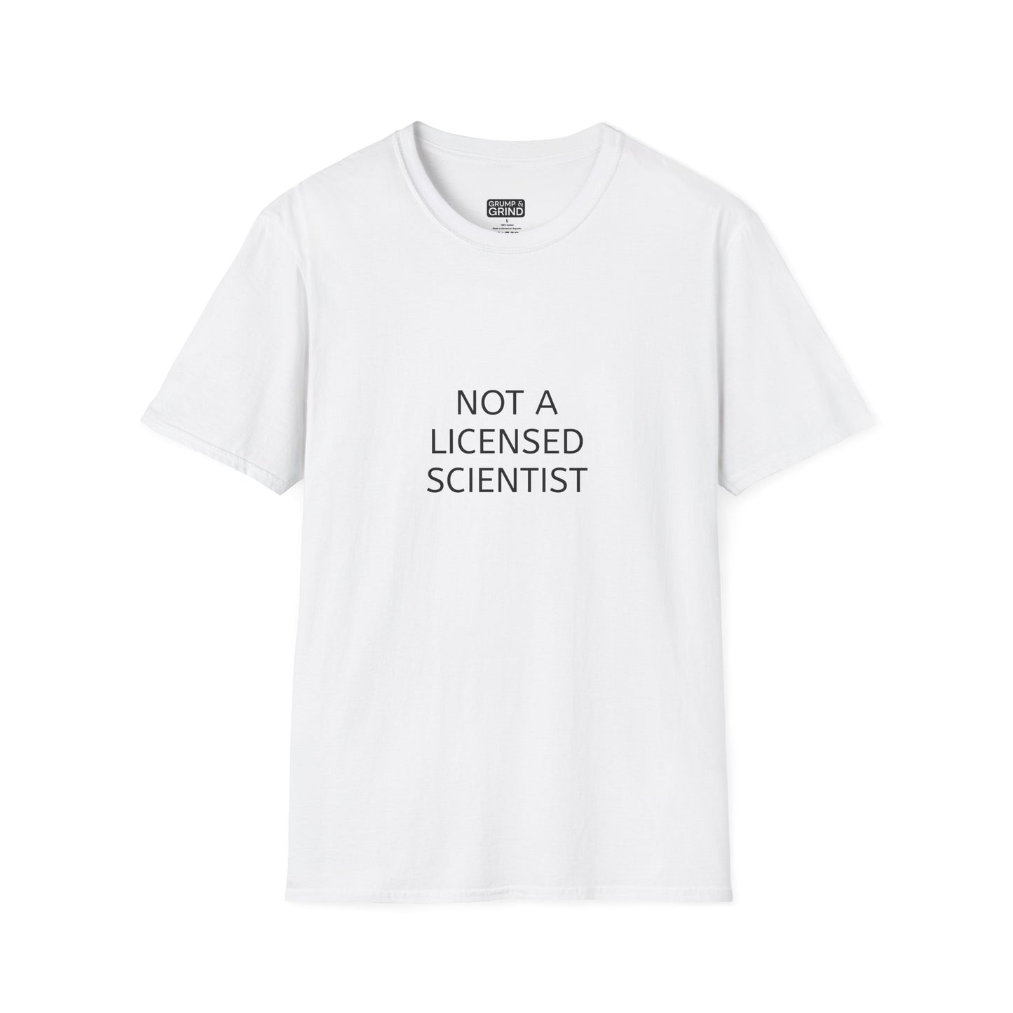 "Not A Licensed Scientist" T-Shirt