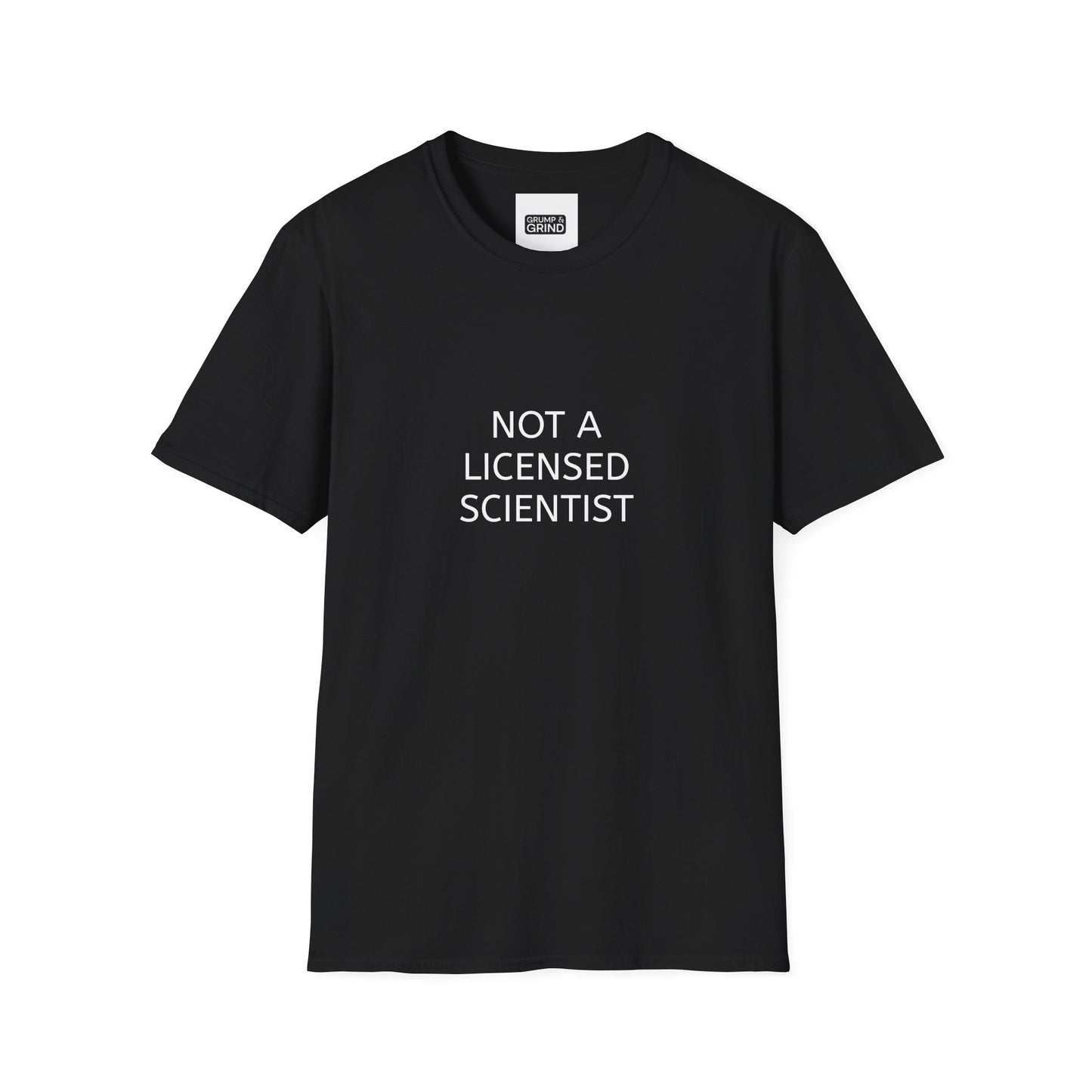 "Not A Licensed Scientist" T-Shirt