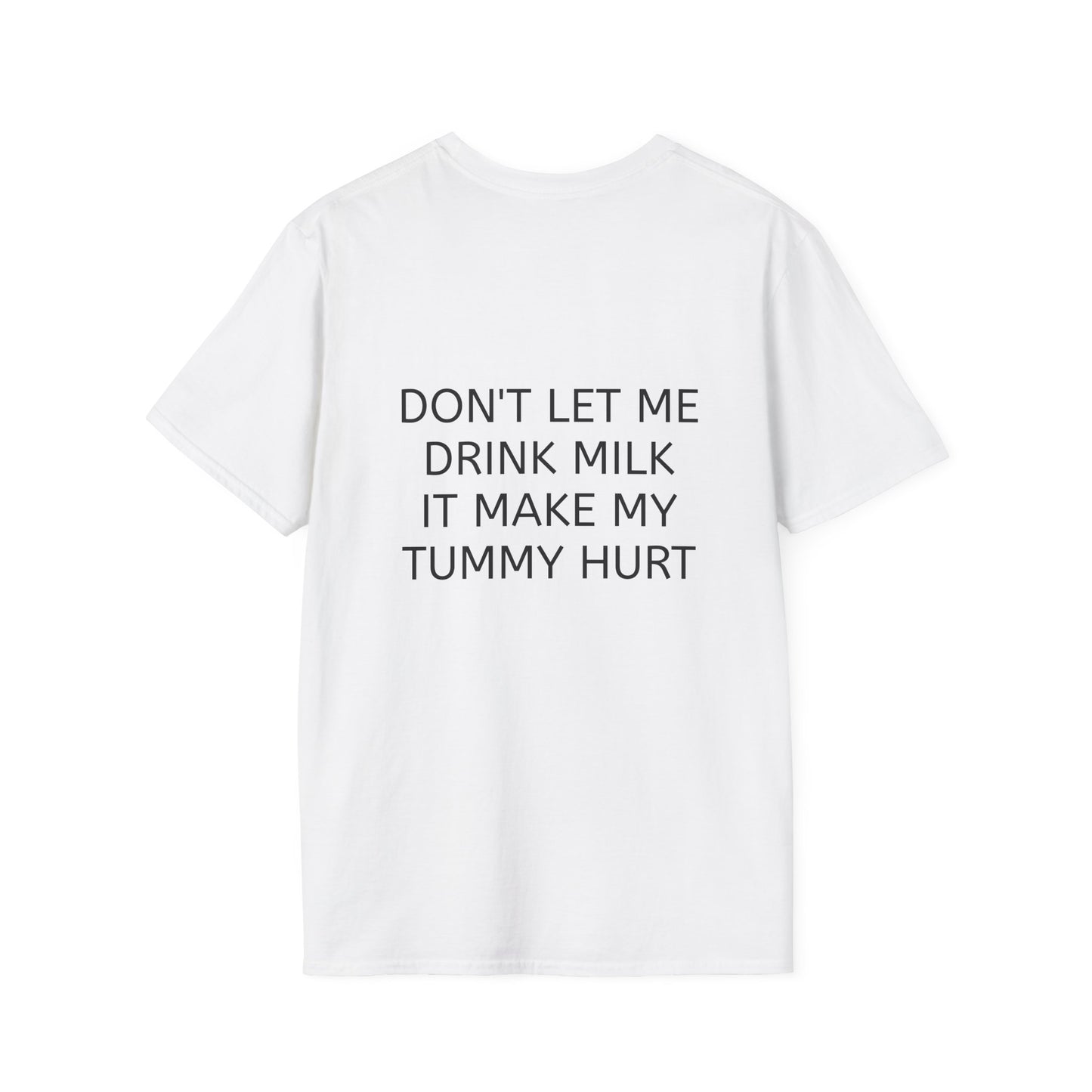 "Don't Let Me Drink Milk" T-Shirt