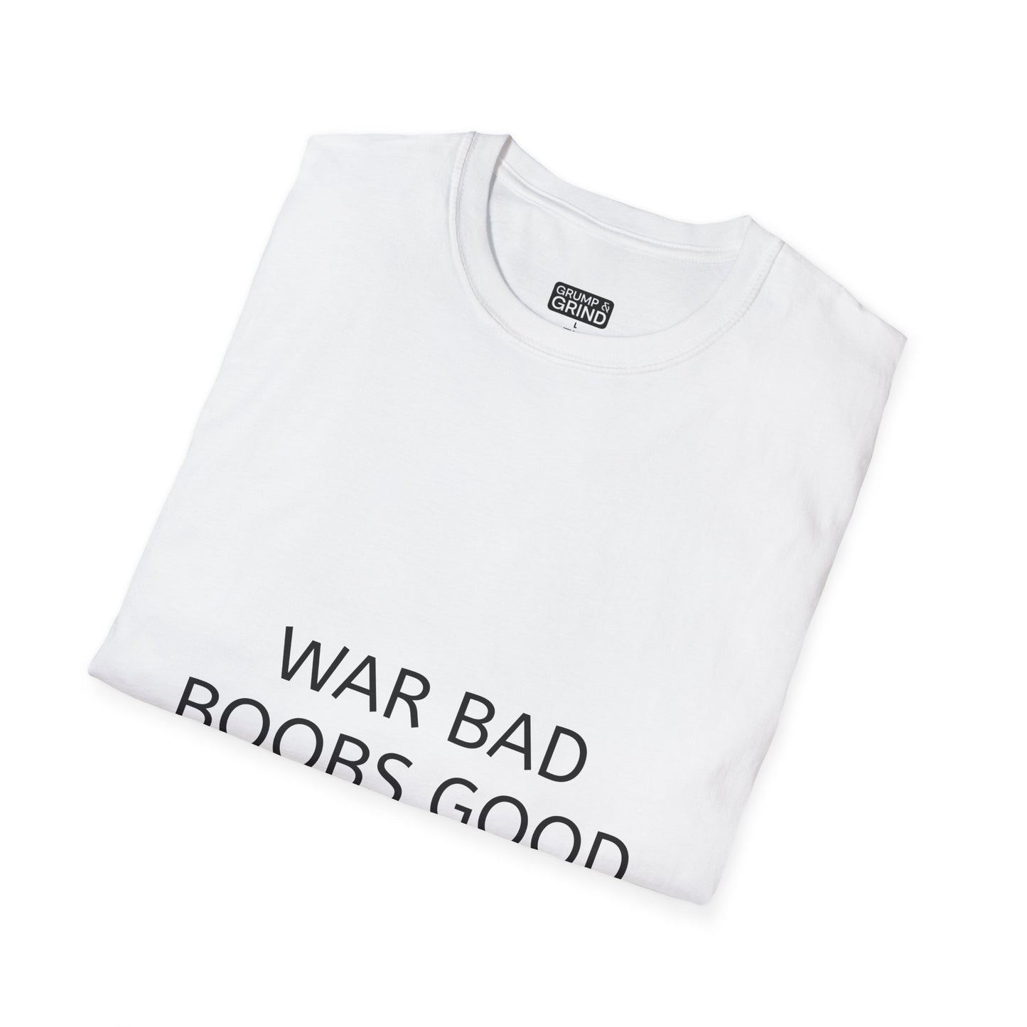 "War Bad, Boobs Good" T-Shirt