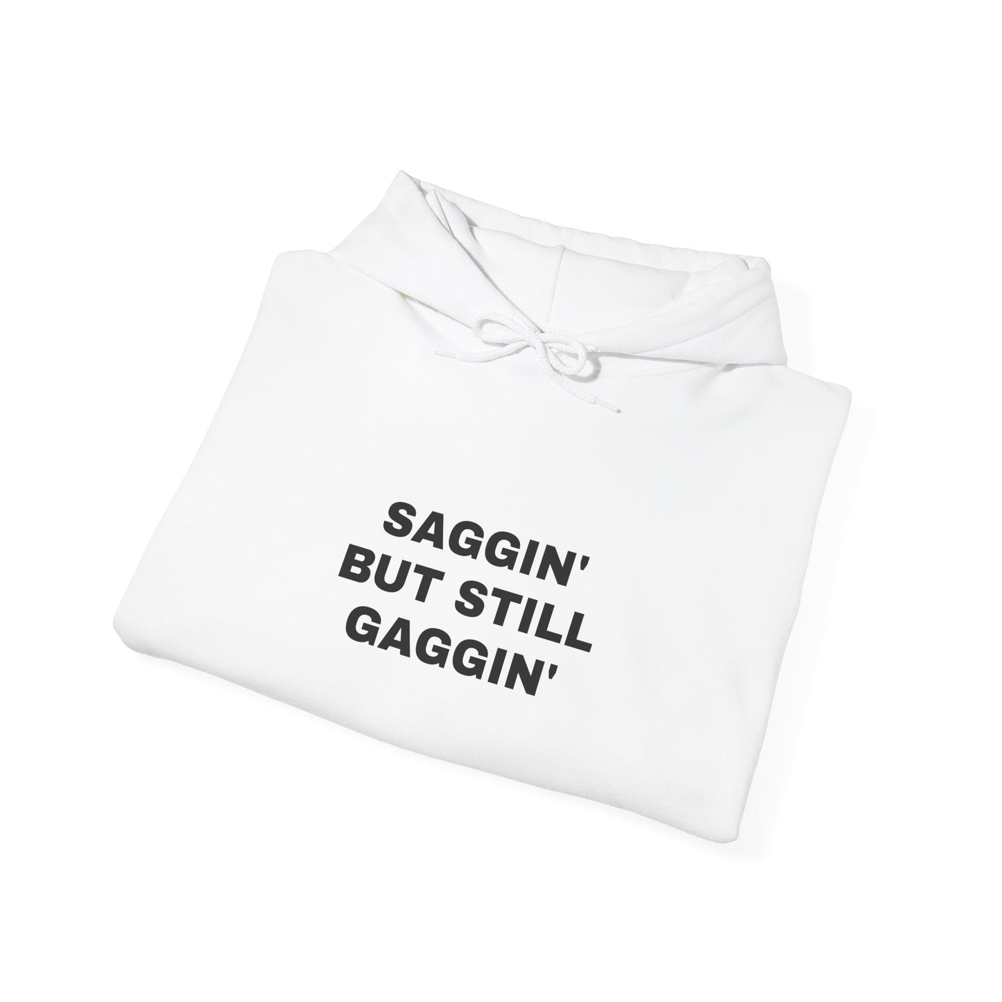 "Saggin But Still Gaggin" Unisex Heavy Hoodie