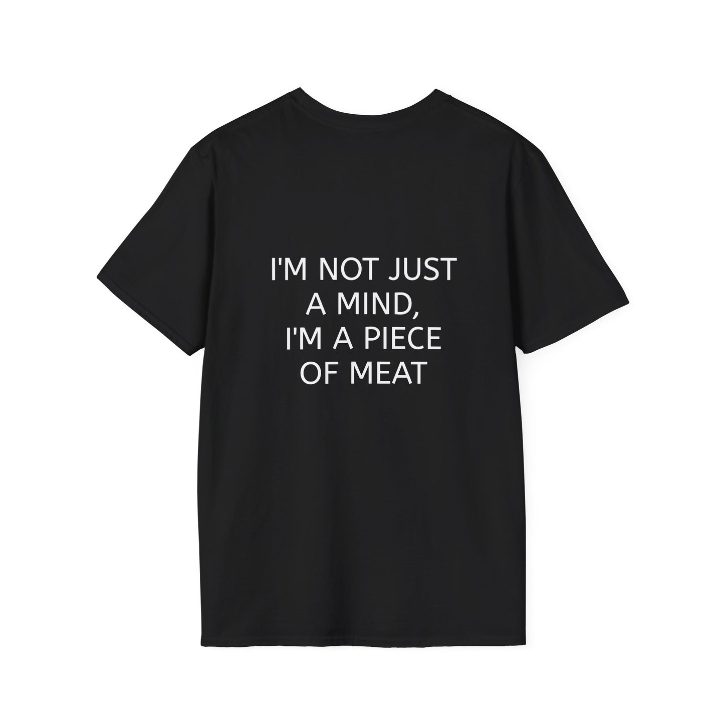 "I'm Not Just A Mind, I'm A Piece of Meat" T-Shirt