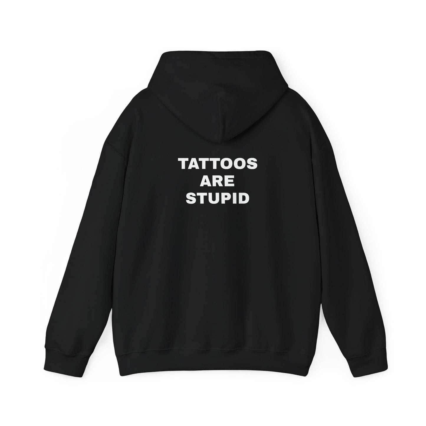 "Tattoos Are Stupid" Unisex Heavy Hoodie