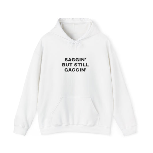 "Saggin But Still Gaggin" Unisex Heavy Hoodie