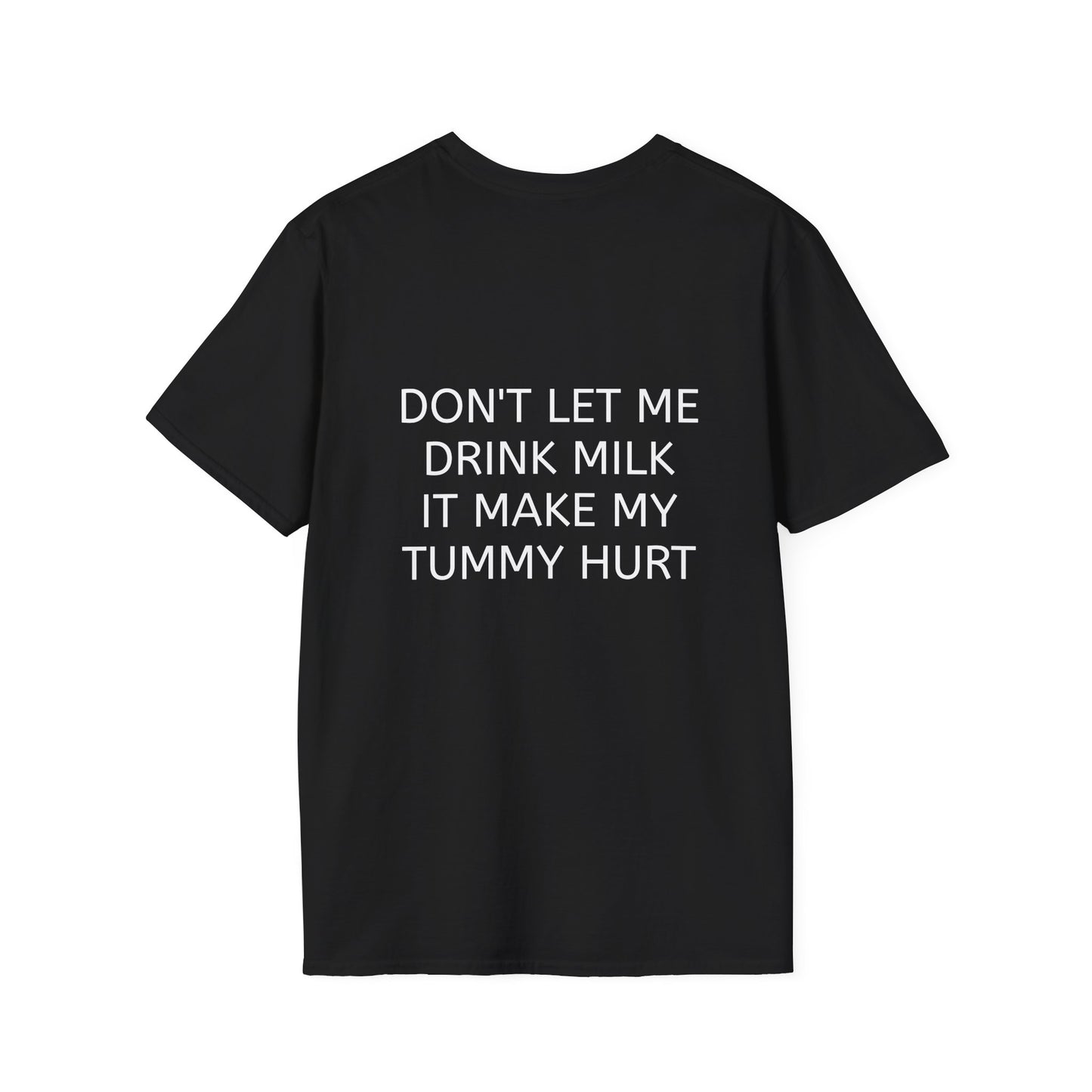 "Don't Let Me Drink Milk" T-Shirt