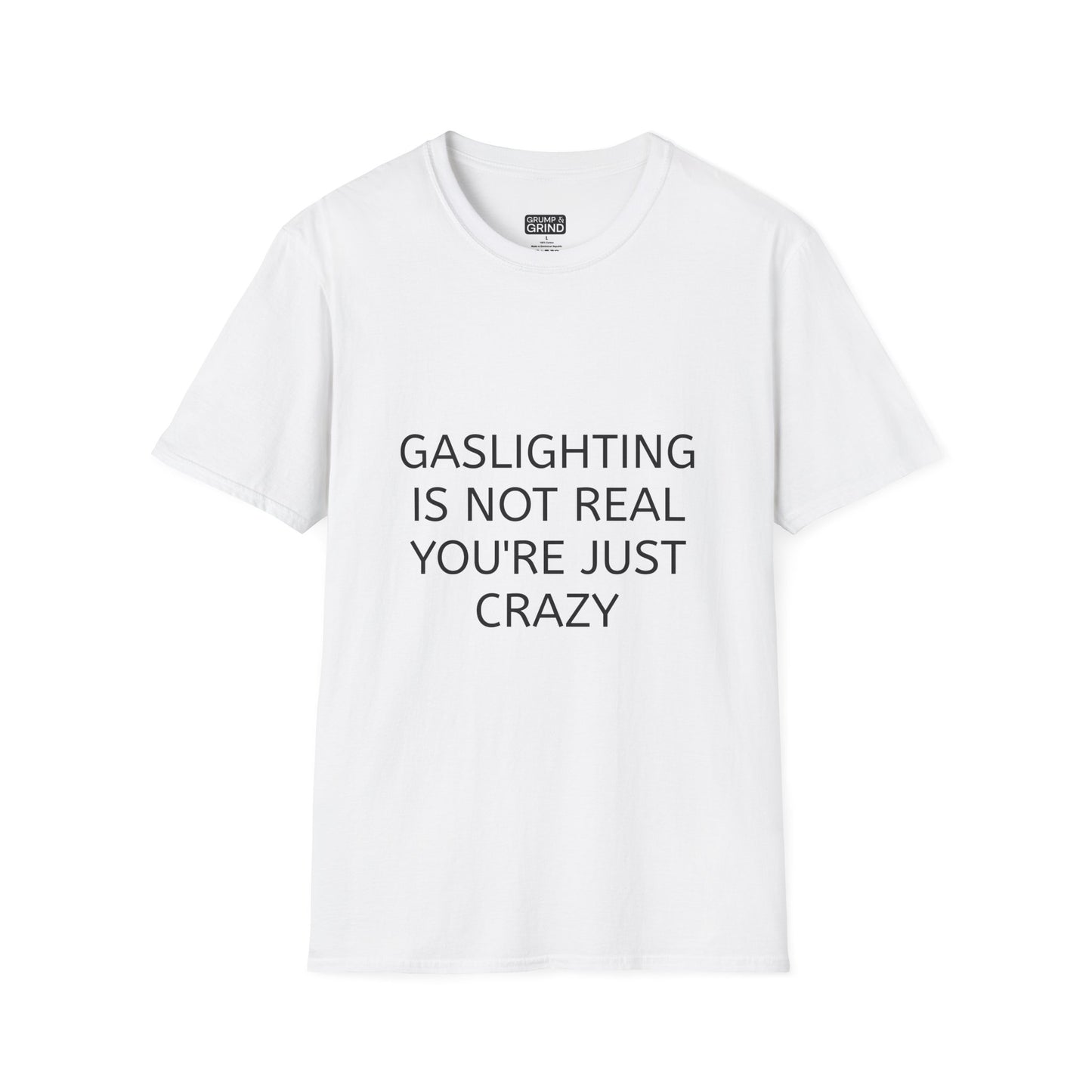 "Gaslighting Is Not Real" T-Shirt