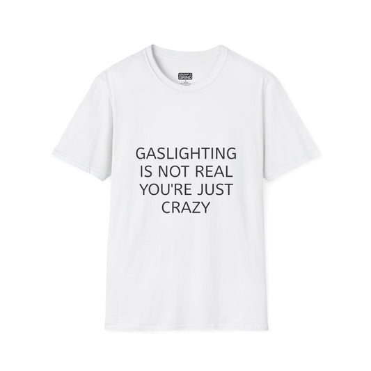 "Gaslighting Is Not Real" T-Shirt