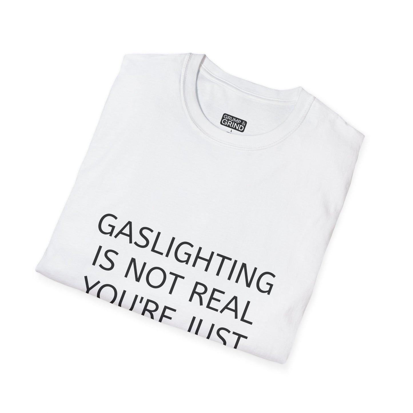 "Gaslighting Is Not Real" T-Shirt