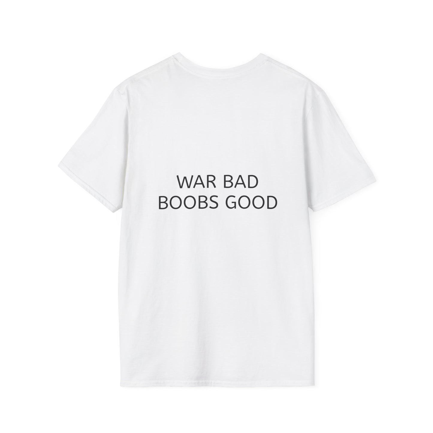 "War Bad, Boobs Good" T-Shirt