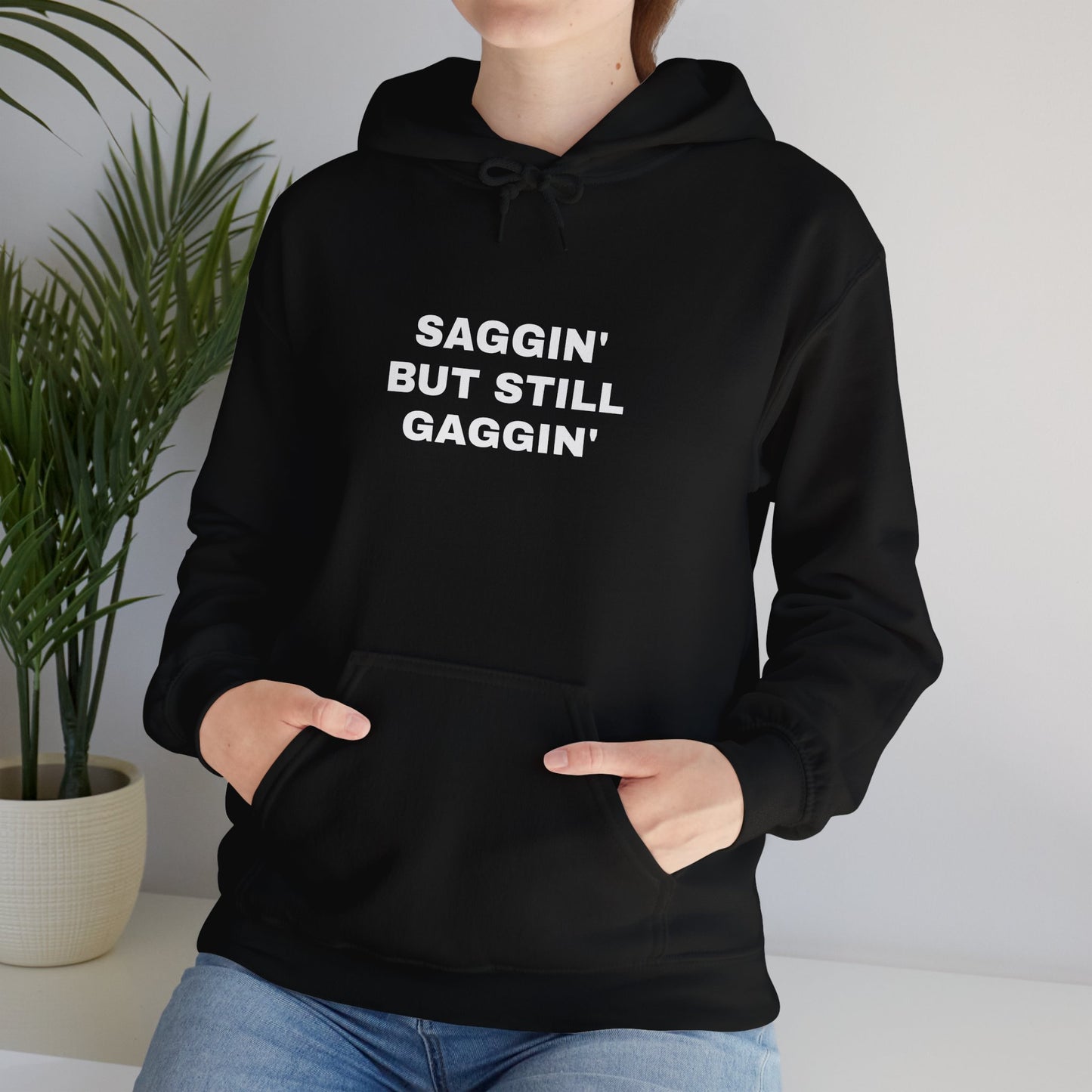 "Saggin But Still Gaggin" Unisex Heavy Hoodie