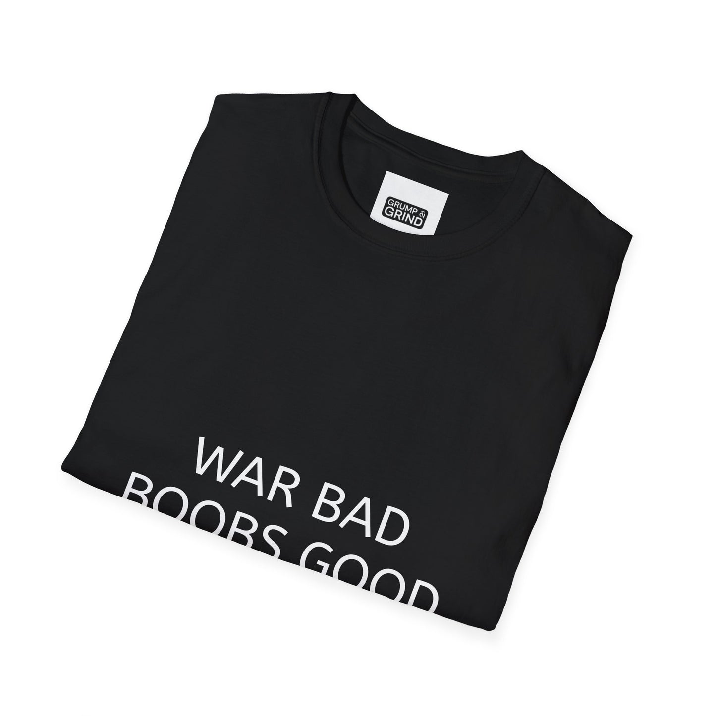 "War Bad, Boobs Good" T-Shirt