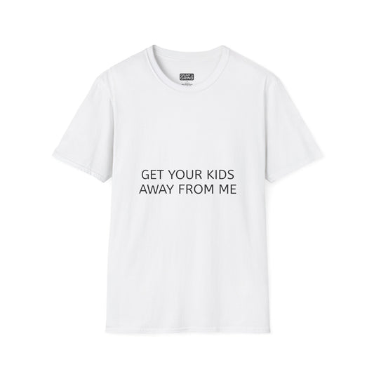 "Get Your Kids Away From Me" T-Shirt