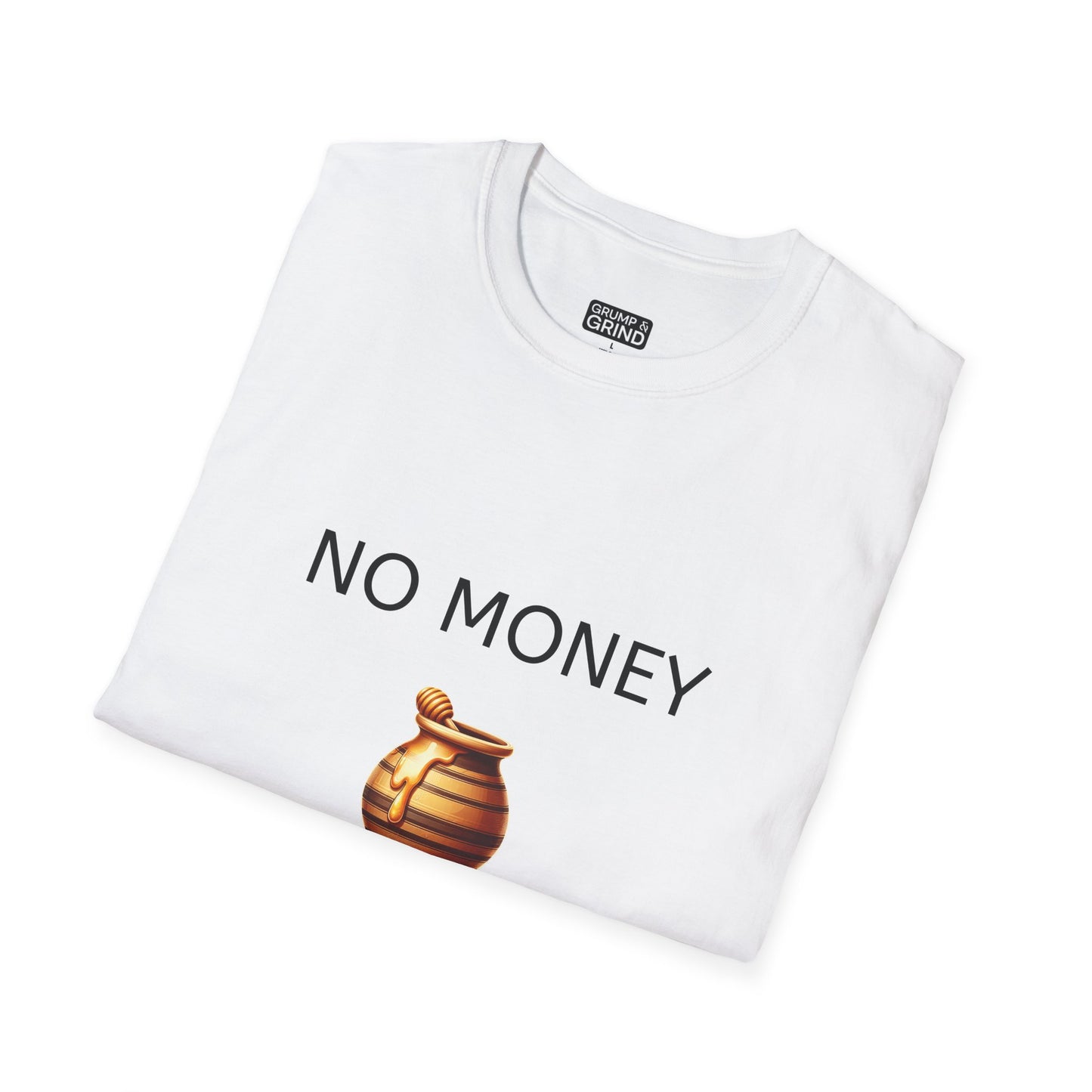 "No Money No Honey" T-Shirt