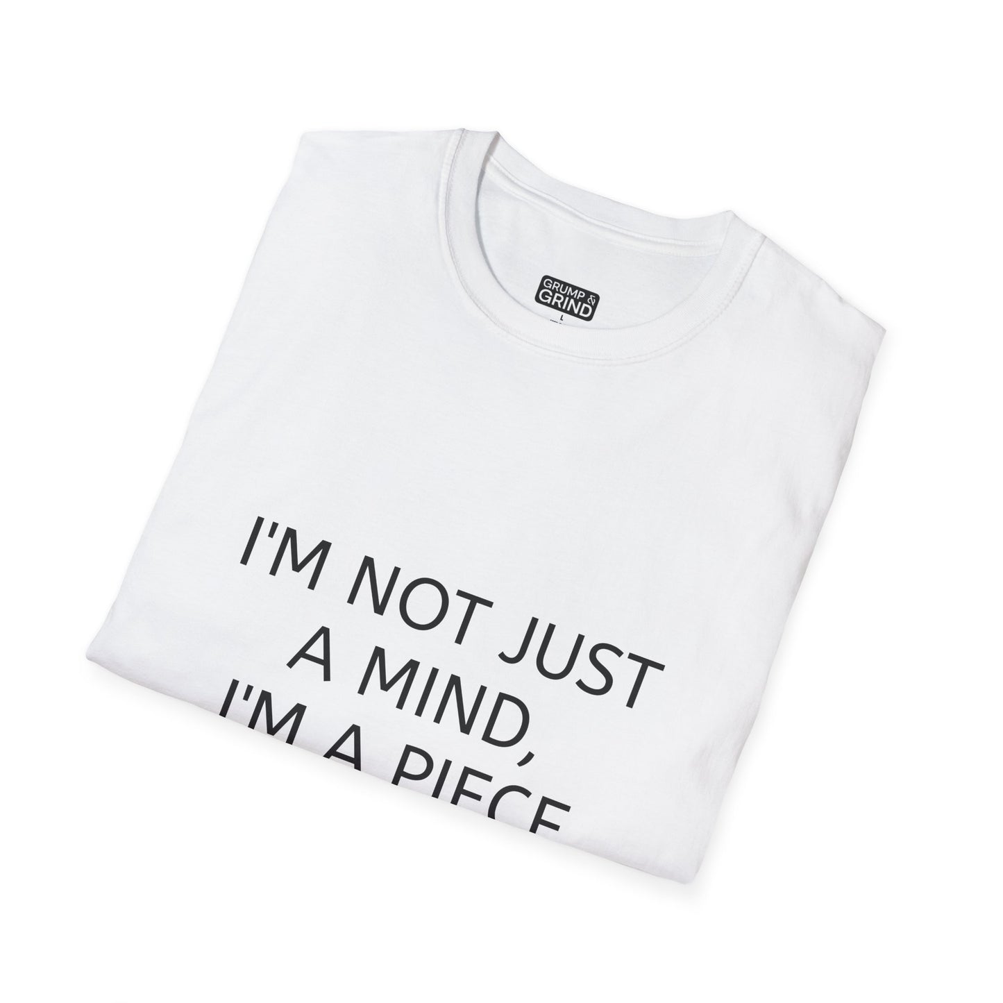 "I'm Not Just A Mind, I'm A Piece of Meat" T-Shirt