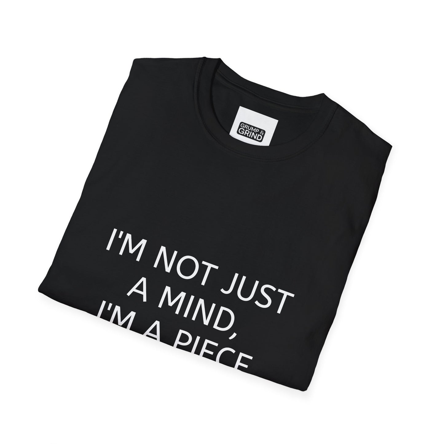 "I'm Not Just A Mind, I'm A Piece of Meat" T-Shirt