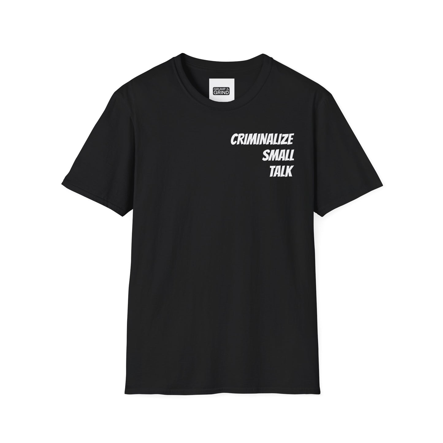 "Criminalize Small Talk" T-Shirt