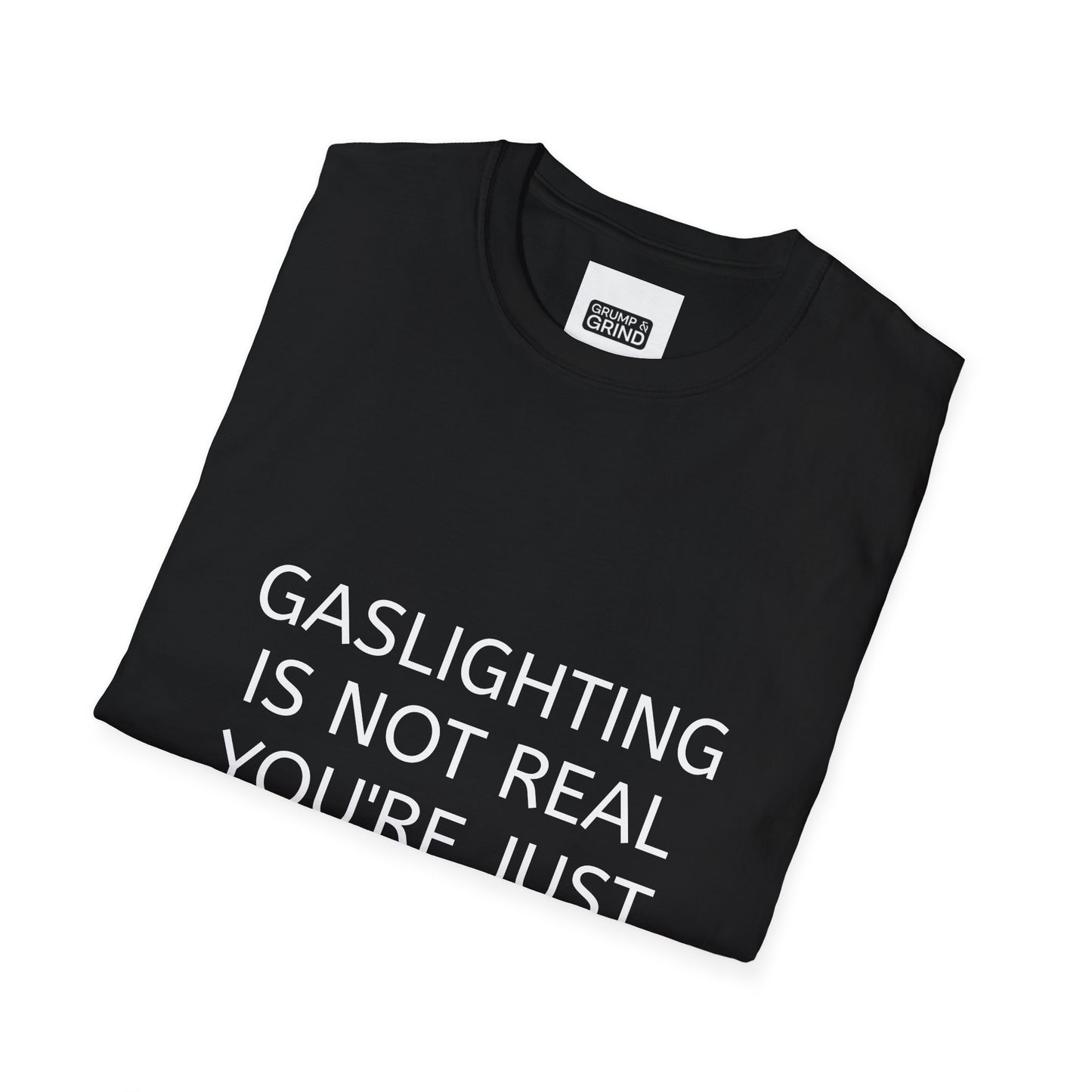 "Gaslighting Is Not Real" T-Shirt