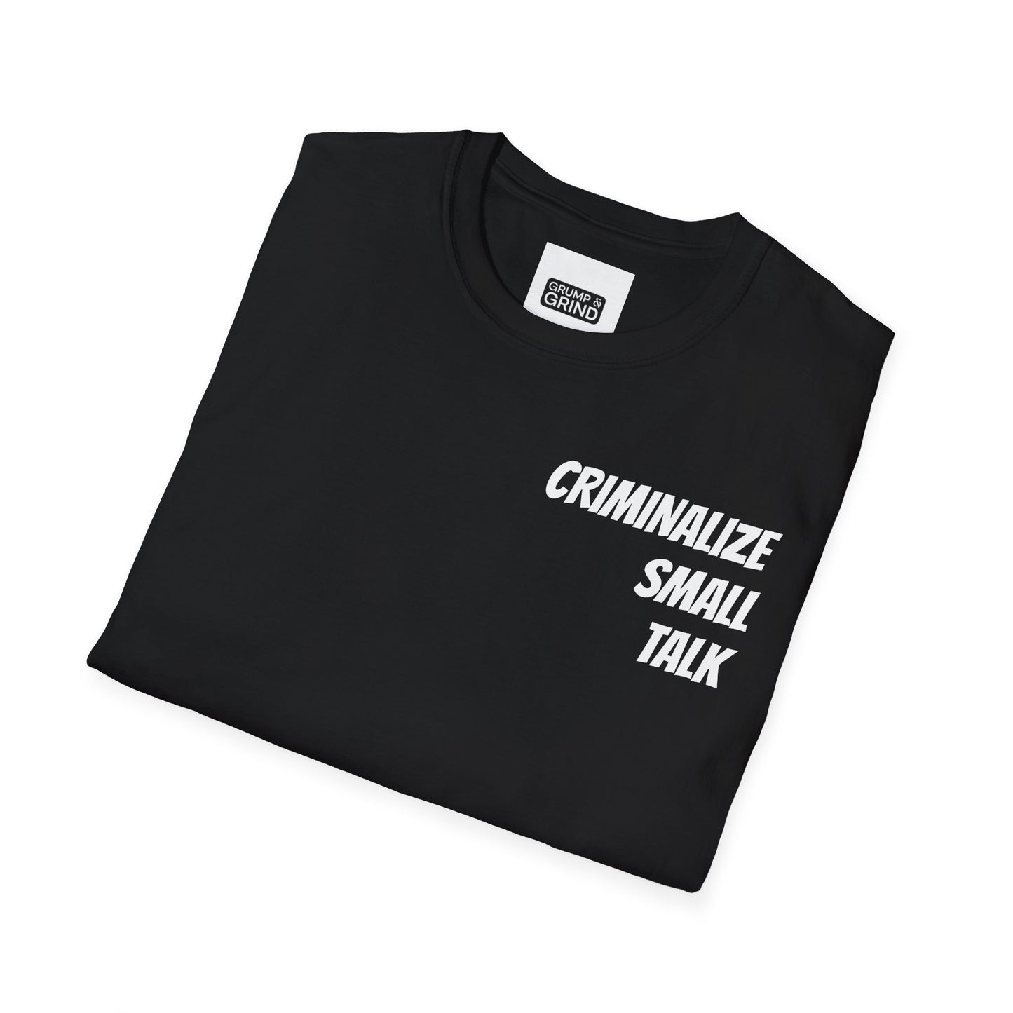 "Criminalize Small Talk" T-Shirt