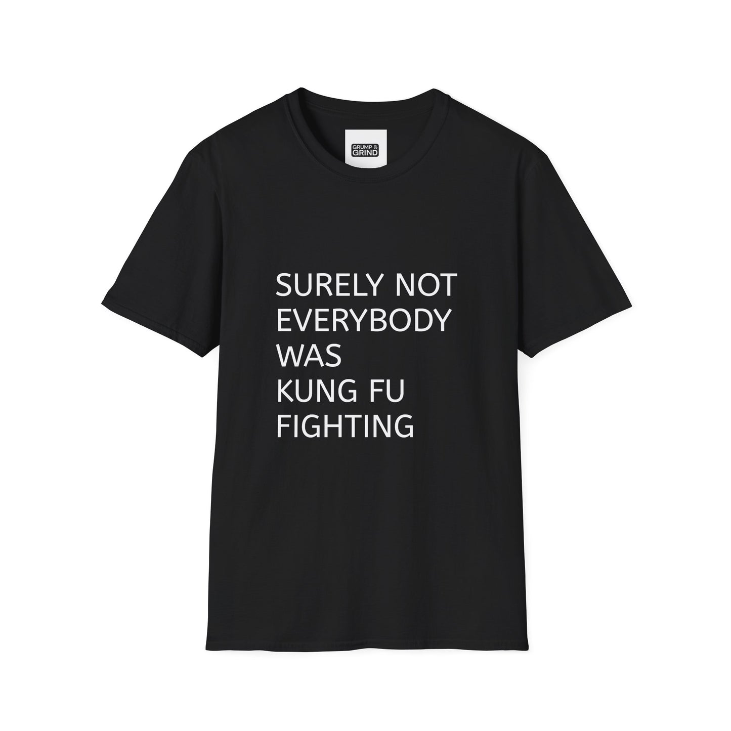 "Surely Not Everybody Was Kung Fu Fighting" T-Shirt