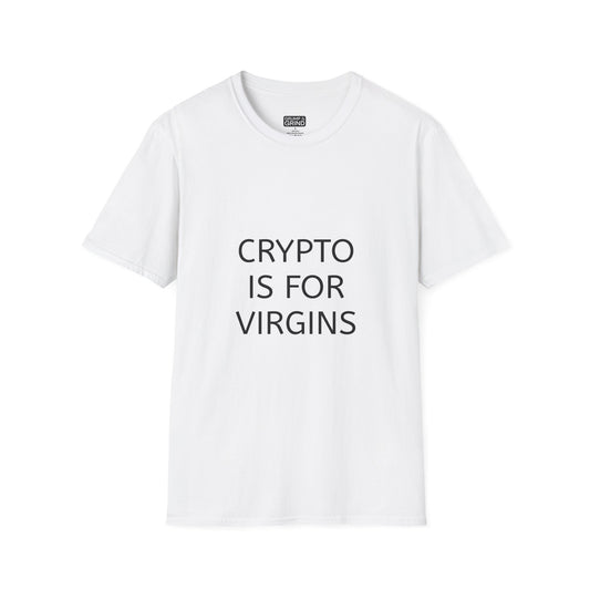 "Crypto Is For Virgins" T-Shirt